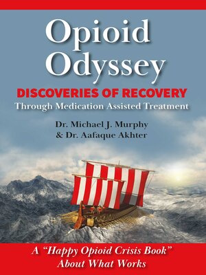 cover image of Opioid Odyssey: Discoveries of Recovery Through Medication Assisted Treatment